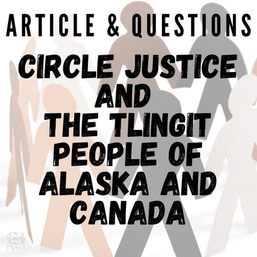 Circle Justice & Tlingit People Informational Text Articles with Questions - Simply Novel