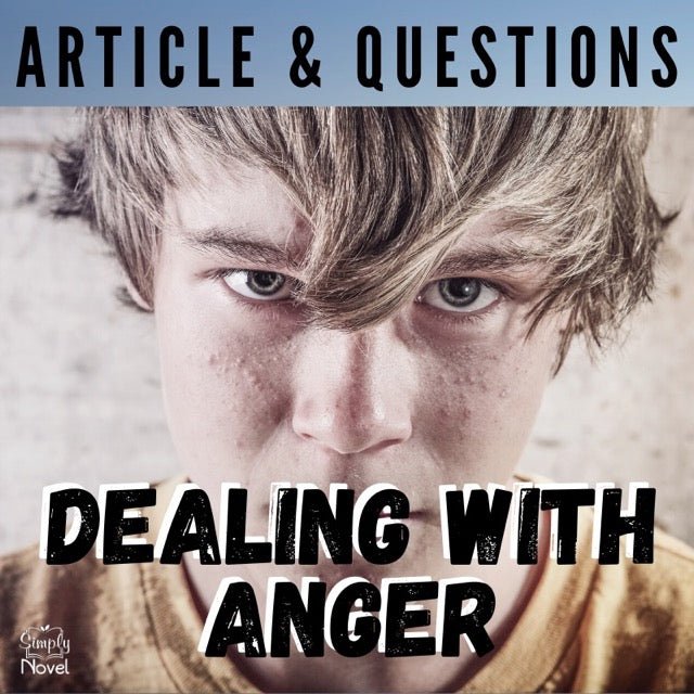 Dealing with Anger - Anger Management Informational Text Article with Questions - Simply Novel