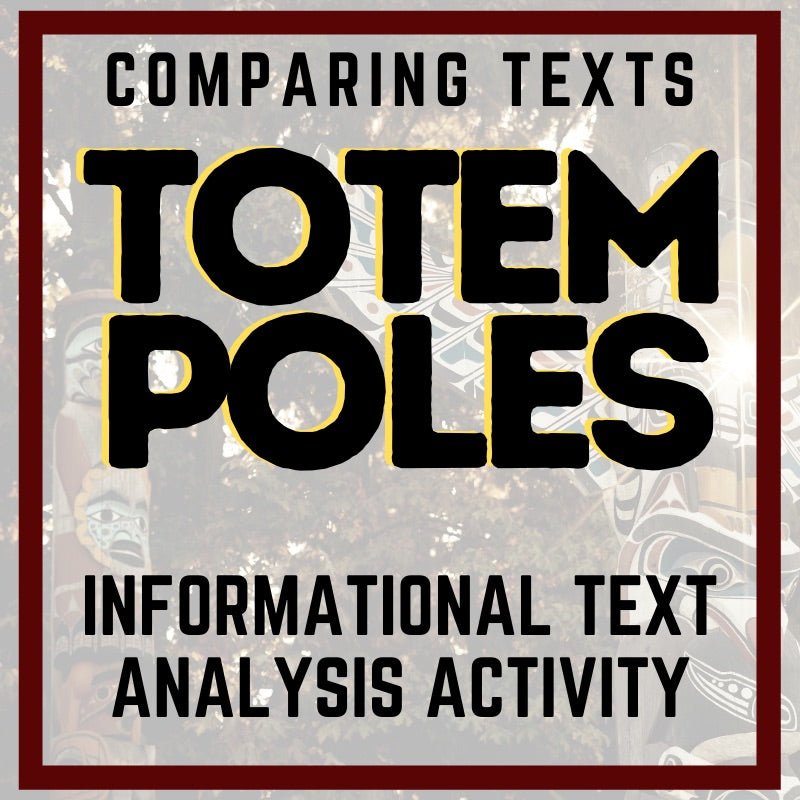 Totem Poles Informational Text Comparison Activity - Simply Novel