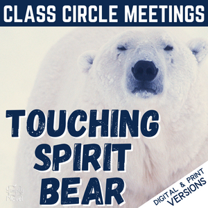 Touching Spirit Bear Novel Study Activity - Class Circle Meetings