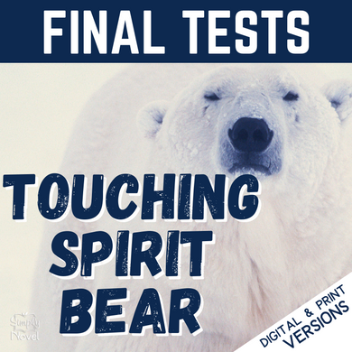 Touching Spirit Bear Novel Study Unit Assessments - 2 Separate Final Unit Tests