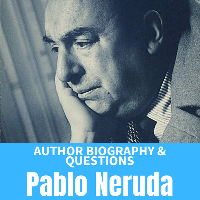 Pablo Neruda Poet Study - Informational Text Biography with Questions