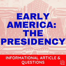 Load image into Gallery viewer, Early America: The Presidency Informational Text Article &amp; Questions