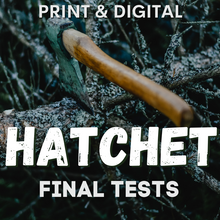 Load image into Gallery viewer, Hatchet Novel Study FINAL TESTS - 2 Versions: Print &amp; Digital Self-Grading