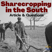 Load image into Gallery viewer, Sharecropping in the South Informational Text Article with Questions