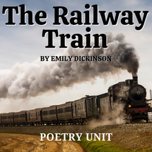 Load image into Gallery viewer, The Railway Train by Emily Dickinson, 15-Page Unit - Questions, Activities, Test