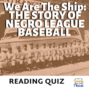 We Are The Ship by Kadir Nelson Book Study - Final Reading Quiz