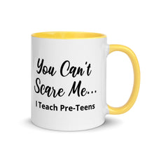 Load image into Gallery viewer, You Can&#39;t Scare Me... I Teach Pre-Teens Mug